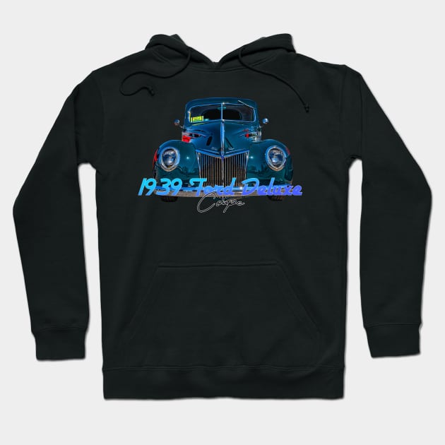 1939 Ford Deluxe Coupe Hoodie by Gestalt Imagery